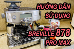 Máy pha cà phê Breville 870 và Breville 878 khác nhau như thế nào?